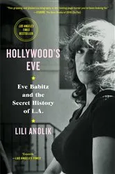 Book cover of Hollywood's Eve by Lili Anolik
