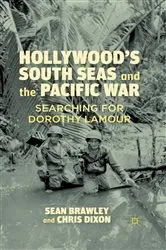 Book cover of Hollywood’s South Seas and the Pacific War by S. Brawley