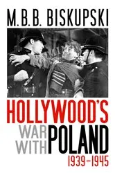 Book cover of Hollywood's War with Poland, 1939-1945 by M.B.B. Biskupski