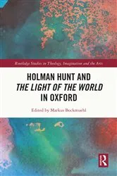 Book cover of Holman Hunt and the Light of the World in Oxford by Markus Bockmuehl