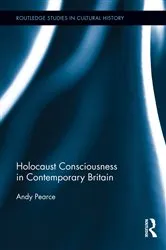 Book cover of Holocaust Consciousness in Contemporary Britain by Andy Pearce