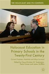 Book cover of Holocaust Education in Primary Schools in the Twenty-First Century by Claus-Christian W. Szejnmann