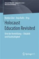 Book cover of Holocaust Education Revisited by Markus Gloe
