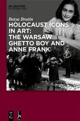 Book cover of Holocaust Icons in Art: The Warsaw Ghetto Boy and Anne Frank by Batya Brutin