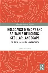 Book cover of Holocaust Memory and Britain’s Religious-Secular Landscape by David Tollerton