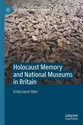Book cover of Holocaust Memory and National Museums in Britain by Emily-Jayne Stiles