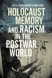 Book cover of Holocaust Memory and Racism in the Postwar World by Shirli Gilbert