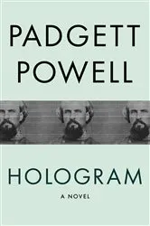 Book cover of Hologram by Padgett Powell