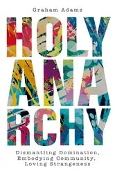 Book cover of Holy Anarchy by Graham Adams
