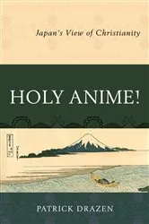 Book cover of Holy Anime! by Patrick Drazen