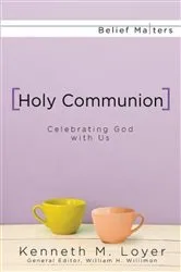 Book cover of Holy Communion by Kenneth M. Loyer