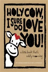 Book cover of Holy Cow, I Sure Do Love You! by Amy Krouse Rosenthal