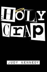 Book cover of Holy Crap by Judy Kennedy