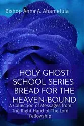 Book cover of HOLY GHOST SCHOOL SERIES - BREAD FOR THE HEAVEN-BOUND by Unknown