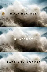 Book cover of Holy Heathen Rhapsody by Pattiann Rogers