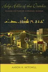 Book cover of Holy Hills of the Ozarks by Aaron K. Ketchell