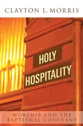 Book cover of Holy Hospitality by Clayton L. Morris