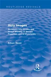 Book cover of Holy Images (Routledge Revivals) by Edwyn Bevan