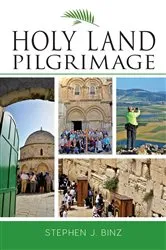 Book cover of Holy Land Pilgrimage by Stephen J. Binz