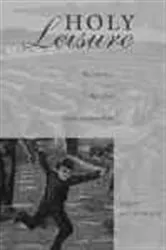 Book cover of Holy Leisure by Troy Messenger