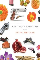 Book cover of Holy Moly Carry Me by Erika Meitner