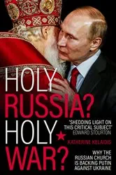 Book cover of Holy Russia? Holy War? by Katherine Kelaidis