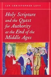 Book cover of Holy Scripture and the Quest for Authority at the End of the Middle Ages by Ian Christopher Levy