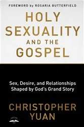 Book cover of Holy Sexuality and the Gospel by Christopher Yuan