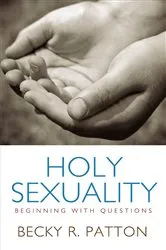 Book cover of Holy Sexuality by Becky R. Patton