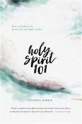 Book cover of Holy Spirit 101 by Victoria Harris