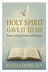 Book cover of Holy Spirit Gave It To Me by Walta L Guy