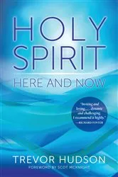Book cover of Holy Spirit Here and Now by Trevor Hudson
