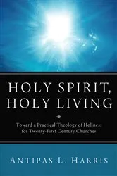 Book cover of Holy Spirit, Holy Living by Antipas L. Harris