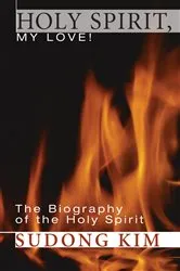 Book cover of Holy Spirit, My Love! by Sudong Kim