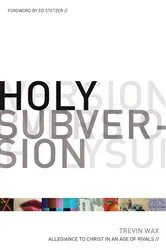 Book cover of Holy Subversion (Foreword by Ed Stetzer) by Trevin Wax