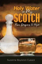 Book cover of Holy Water in My Scotch by Suzanne Boylston Cusack
