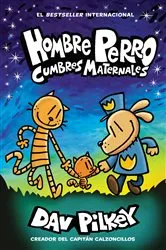 Book cover of Hombre Perro: Cumbres maternales (Dog Man: Mothering Heights) by Dav Pilkey