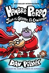 Book cover of Hombre Perro: Juan el Grande, el comienzo (Dog Man: Big Jim Begins) by Dav Pilkey