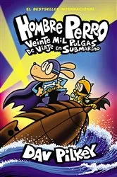 Book cover of Hombre Perro: Veinte mil pulgas de viaje en submarino (Dog Man: Twenty Thousand Fleas Under the Sea) by Dav Pilkey