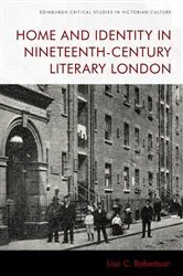 Book cover of Home and Identity in Nineteenth-Century Literary London by Lisa C. Robertson