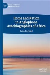 Book cover of Home and Nation in Anglophone Autobiographies of Africa by Lena Englund