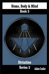 Book cover of Home, Body & Mind Book 3 - Divinities Series 3 by Coallier