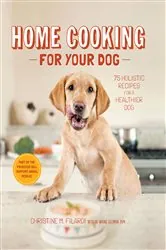 Book cover of Home Cooking for Your Dog by Christine Filardi