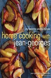 Book cover of Home Cooking with Jean-Georges by Jean-Georges Vongerichten