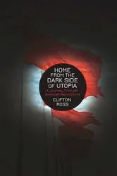 Book cover of Home from the Dark Side of Utopia by Clifton Ross