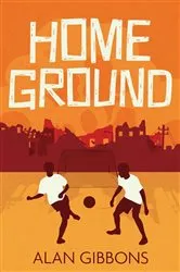 Book cover of Home Ground by Alan Gibbons