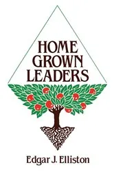 Book cover of Home Grown Leaders by Edgar J. Elliston