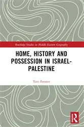 Book cover of Home, History and Possession in Israel-Palestine by Tovi Fenster