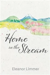 Book cover of Home in the Stream by Eleanor Limmer