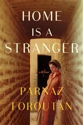 Book cover of Home Is a Stranger by Parnaz Foroutan